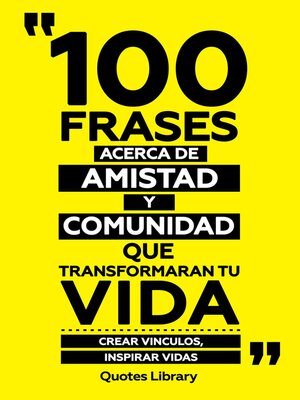 cover image of 100 Frases Acerca De Amistad Y Comunidad Que Transformaran Tu Vida--Crear Vinculos, Inspirar Vidas